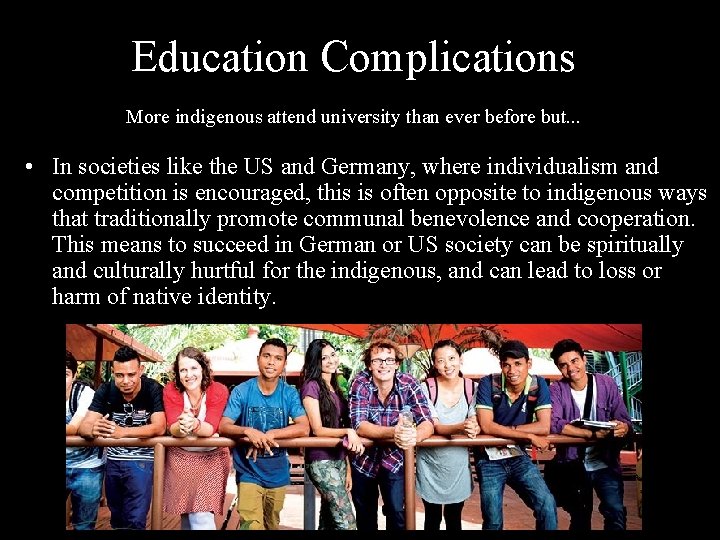 Education Complications More indigenous attend university than ever before but. . . • In
