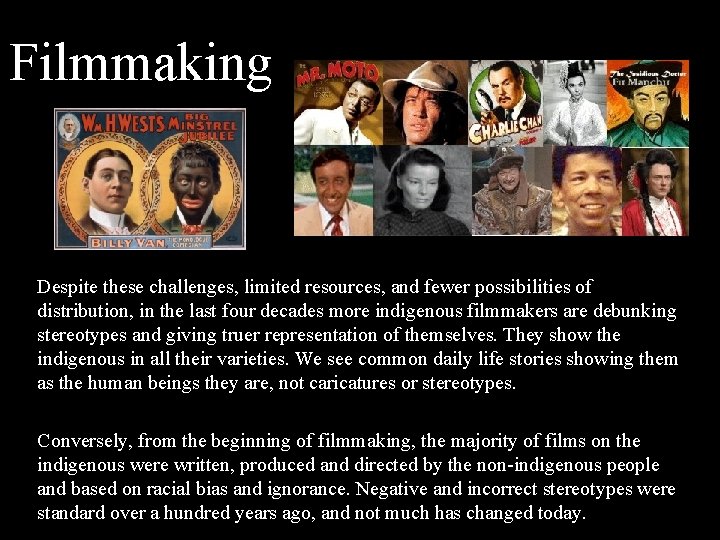 Filmmaking Despite these challenges, limited resources, and fewer possibilities of distribution, in the last