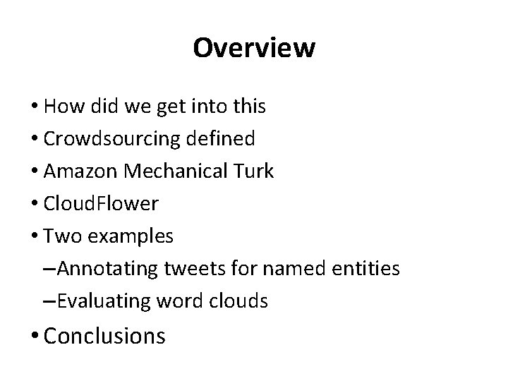 Overview • How did we get into this • Crowdsourcing defined • Amazon Mechanical