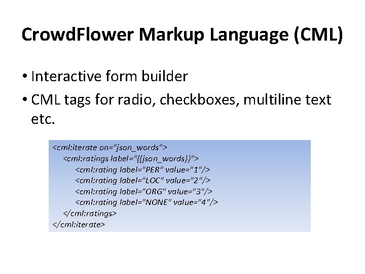 Crowd. Flower Markup Language (CML) • Interactive form builder • CML tags for radio,