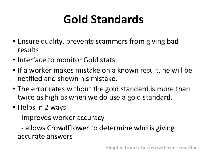 Gold Standards • Ensure quality, prevents scammers from giving bad results • Interface to