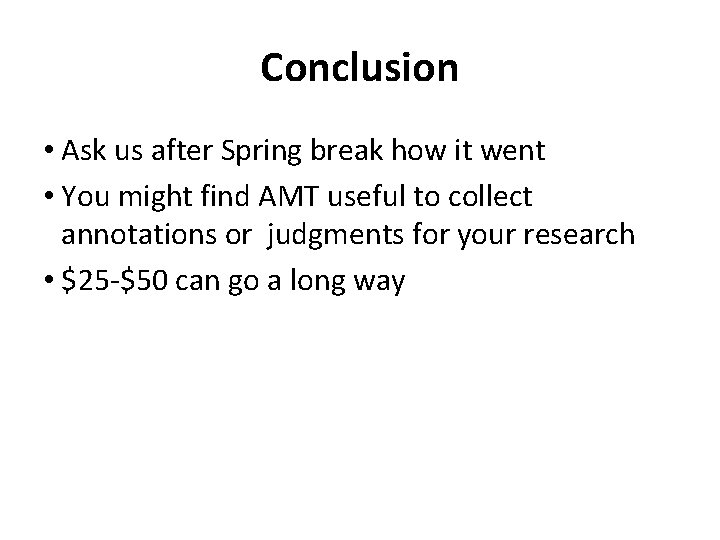 Conclusion • Ask us after Spring break how it went • You might find