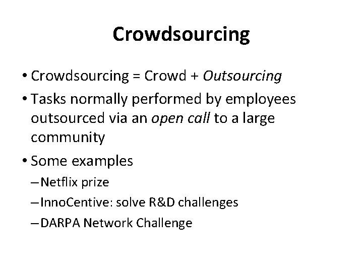 Crowdsourcing • Crowdsourcing = Crowd + Outsourcing • Tasks normally performed by employees outsourced