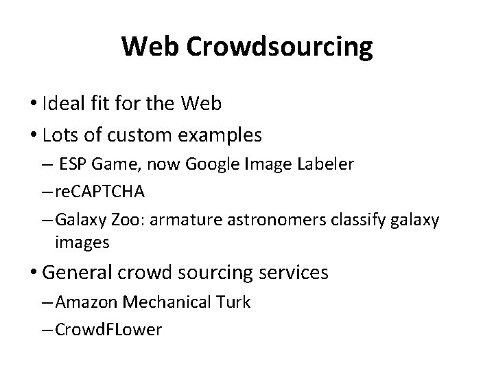 Web Crowdsourcing • Ideal fit for the Web • Lots of custom examples –