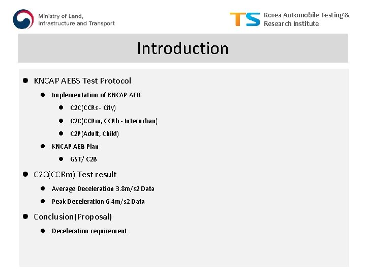 Korea Automobile Testing & Research Institute Introduction l KNCAP AEBS Test Protocol l Implementation