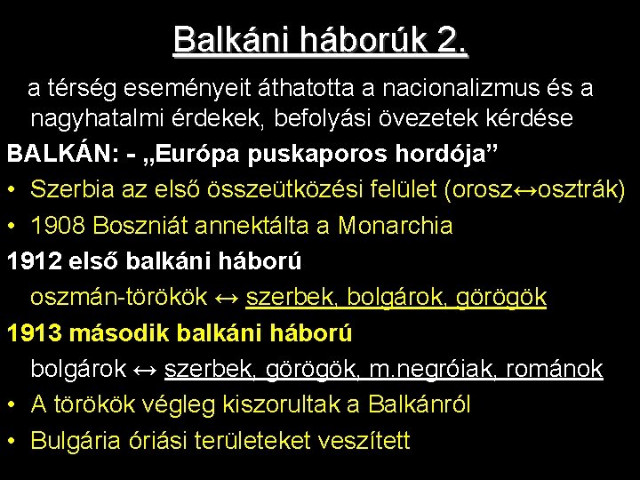 Balkáni háborúk 2. » a térség eseményeit áthatotta a nacionalizmus és a nagyhatalmi érdekek,