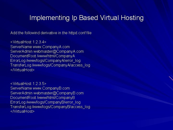 Implementing Ip Based Virtual Hosting Add the followind derivative in the httpd. conf file