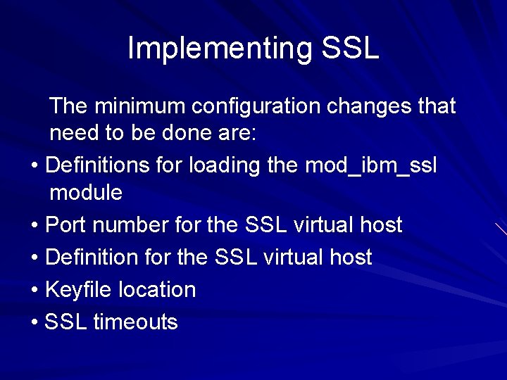 Implementing SSL The minimum configuration changes that need to be done are: • Definitions