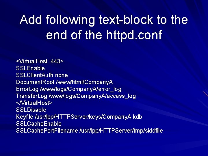 Add following text-block to the end of the httpd. conf <Virtual. Host : 443>