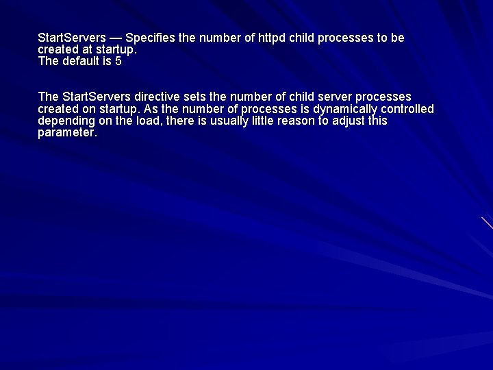 Start. Servers — Specifies the number of httpd child processes to be created at