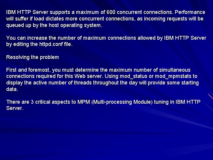 IBM HTTP Server supports a maximum of 600 concurrent connections. Performance will suffer if