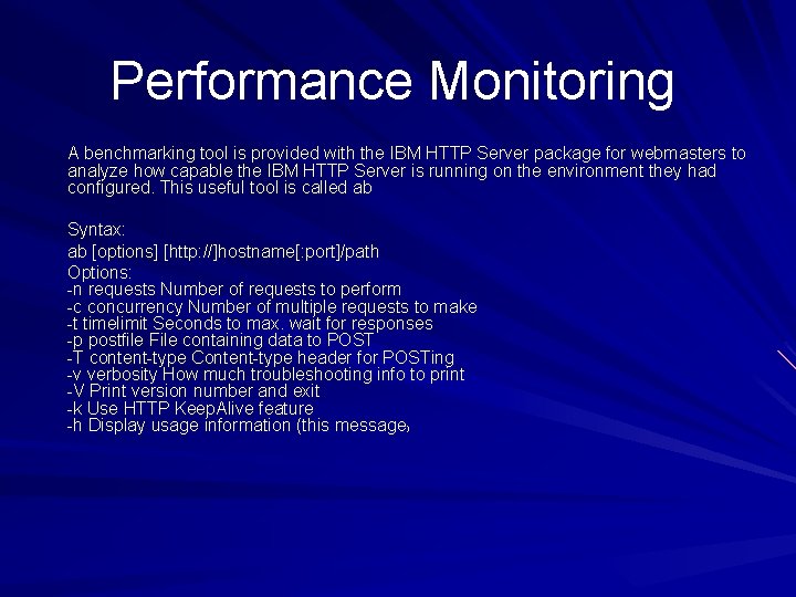 Performance Monitoring A benchmarking tool is provided with the IBM HTTP Server package for