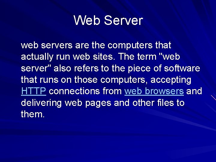Web Server web servers are the computers that actually run web sites. The term