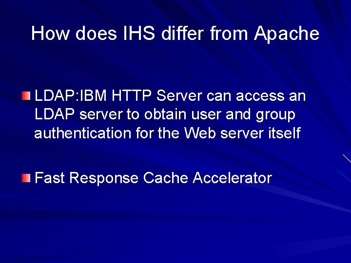 How does IHS differ from Apache LDAP: IBM HTTP Server can access an LDAP