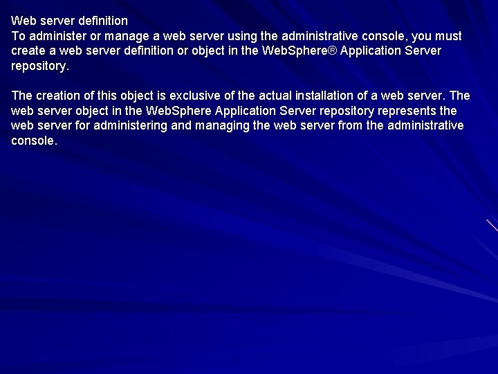 Web server definition To administer or manage a web server using the administrative console,