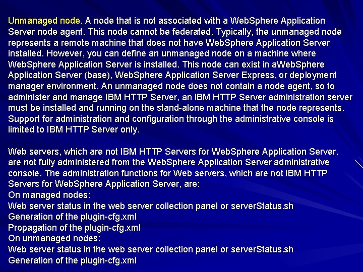 Unmanaged node. A node that is not associated with a Web. Sphere Application Server