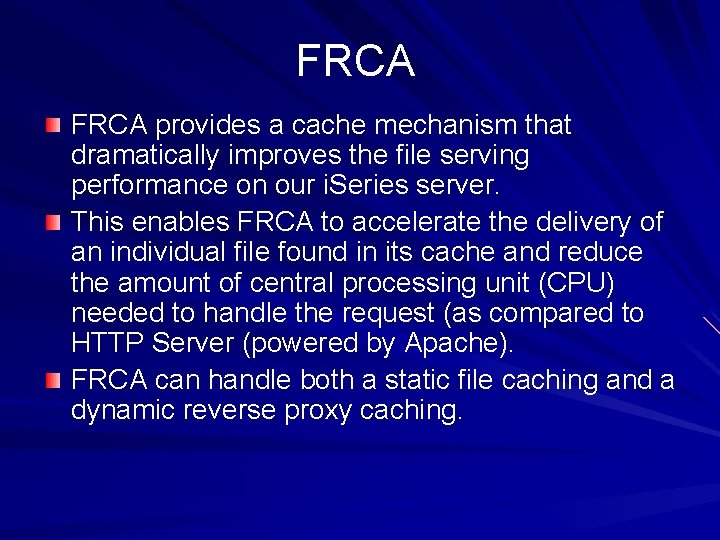 FRCA provides a cache mechanism that dramatically improves the file serving performance on our