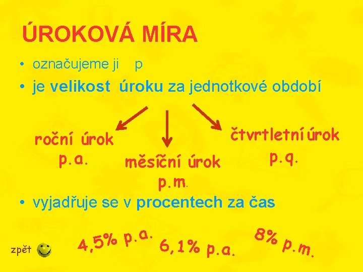 ÚROKOVÁ MÍRA • označujeme ji p • je velikost úroku za jednotkové období čtvrtletní