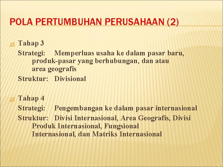 POLA PERTUMBUHAN PERUSAHAAN (2) Tahap 3 Strategi: Memperluas usaha ke dalam pasar baru, produk-pasar