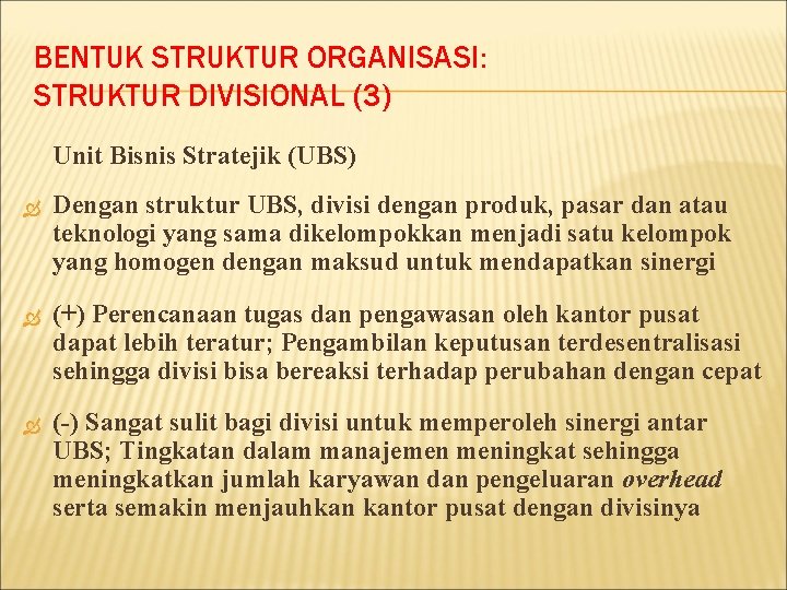 BENTUK STRUKTUR ORGANISASI: STRUKTUR DIVISIONAL (3) Unit Bisnis Stratejik (UBS) Dengan struktur UBS, divisi