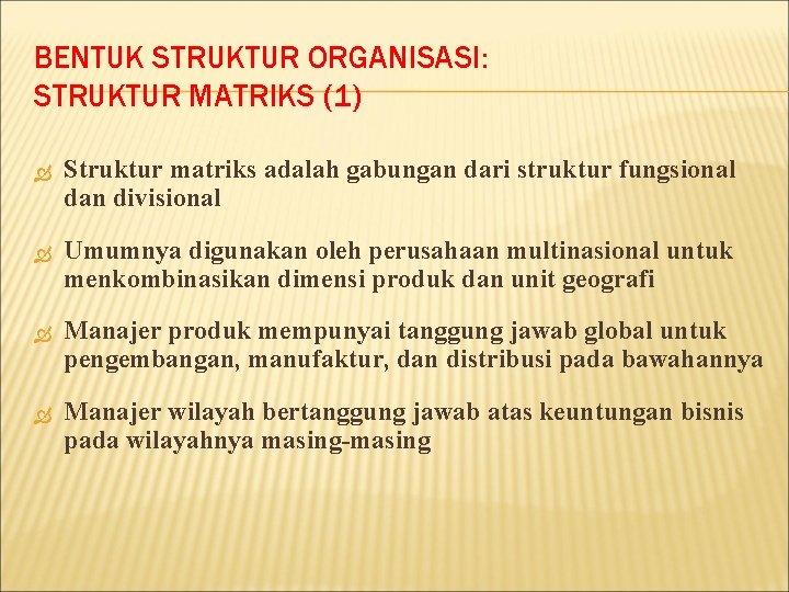 BENTUK STRUKTUR ORGANISASI: STRUKTUR MATRIKS (1) Struktur matriks adalah gabungan dari struktur fungsional dan