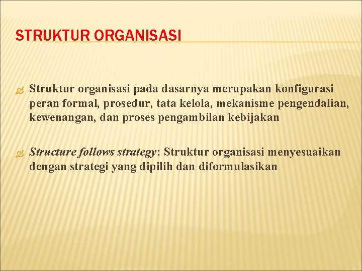 STRUKTUR ORGANISASI Struktur organisasi pada dasarnya merupakan konfigurasi peran formal, prosedur, tata kelola, mekanisme