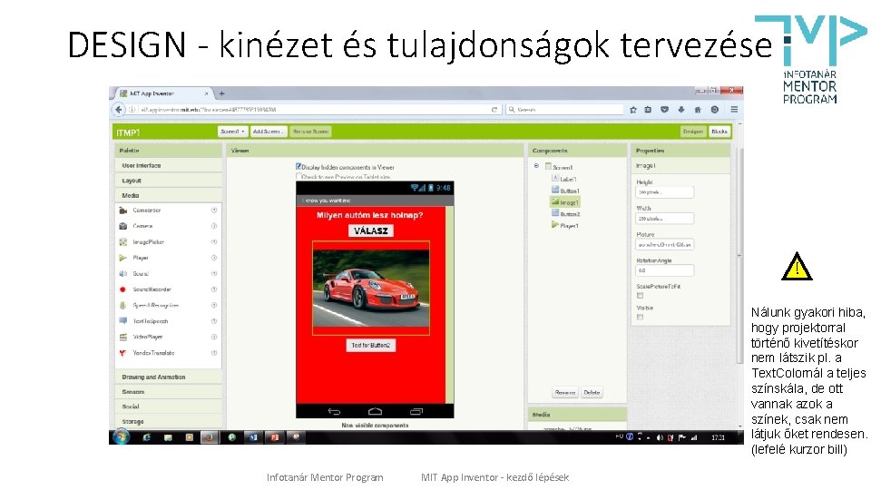 DESIGN - kinézet és tulajdonságok tervezése ! Nálunk gyakori hiba, hogy projektorral történő kivetítéskor