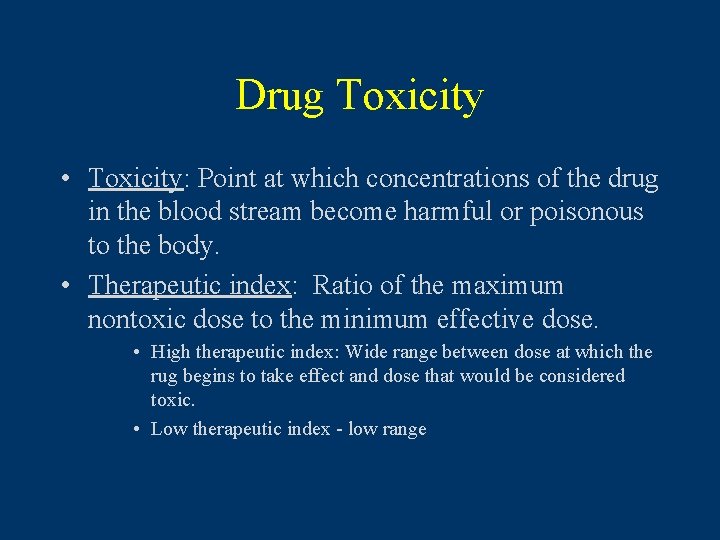 Drug Toxicity • Toxicity: Point at which concentrations of the drug in the blood