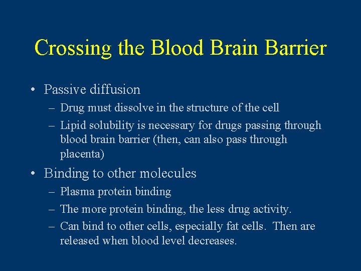 Crossing the Blood Brain Barrier • Passive diffusion – Drug must dissolve in the