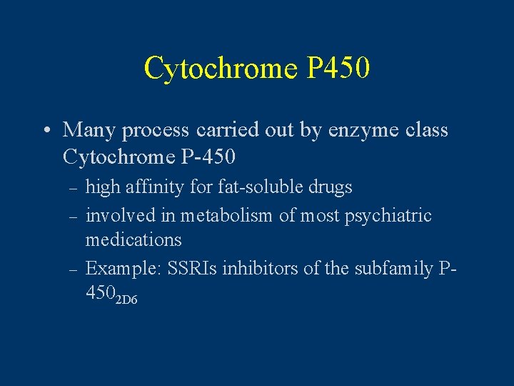 Cytochrome P 450 • Many process carried out by enzyme class Cytochrome P-450 –