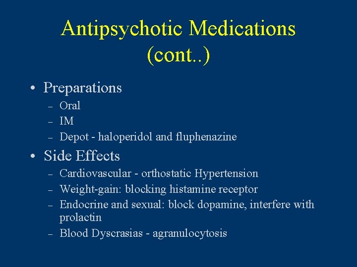 Antipsychotic Medications (cont. . ) • Preparations – – – Oral IM Depot -