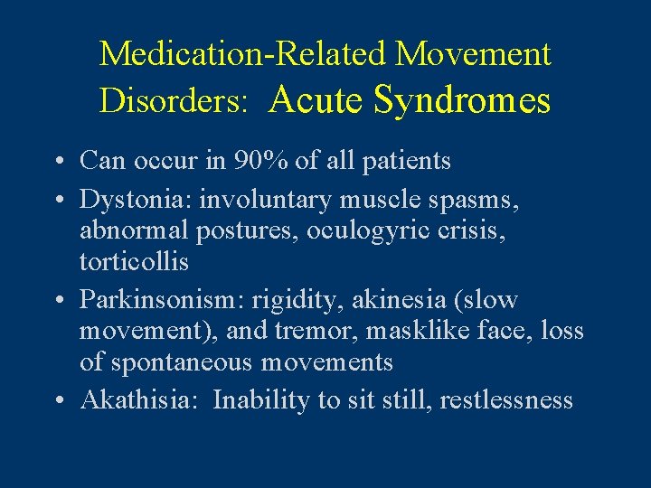 Medication-Related Movement Disorders: Acute Syndromes • Can occur in 90% of all patients •