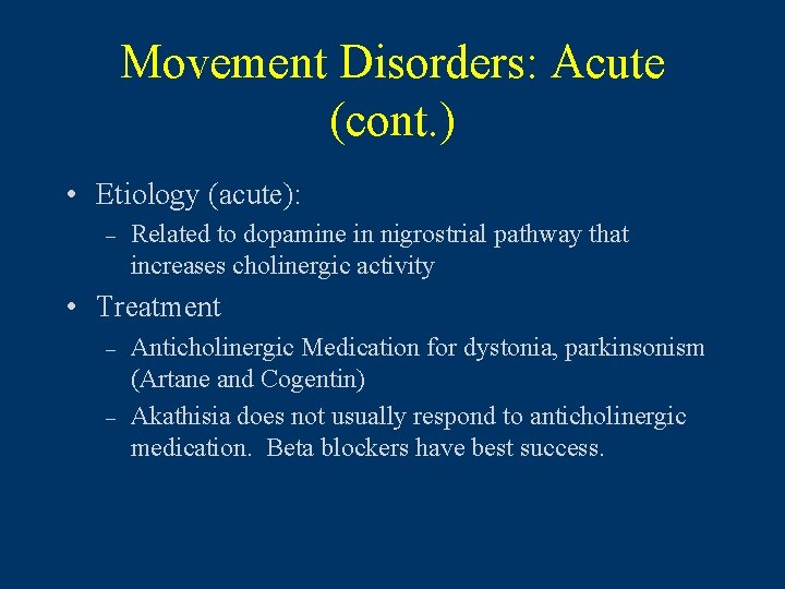 Movement Disorders: Acute (cont. ) • Etiology (acute): – Related to dopamine in nigrostrial