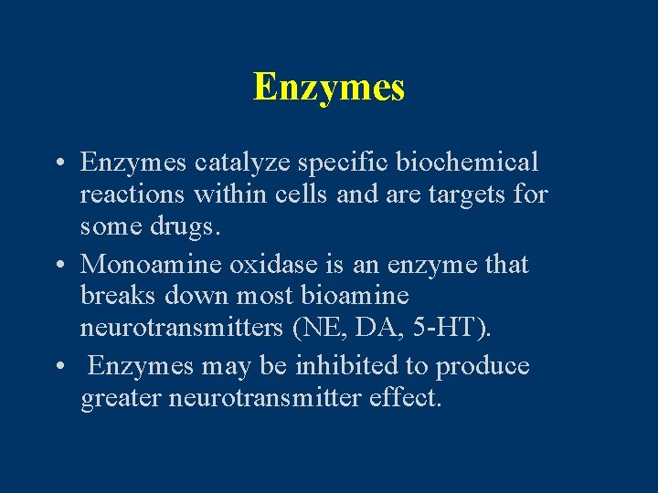 Enzymes • Enzymes catalyze specific biochemical reactions within cells and are targets for some