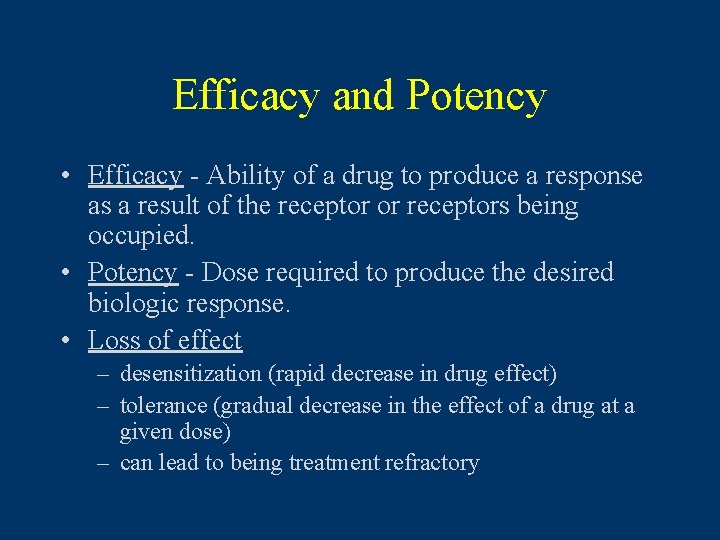 Efficacy and Potency • Efficacy - Ability of a drug to produce a response