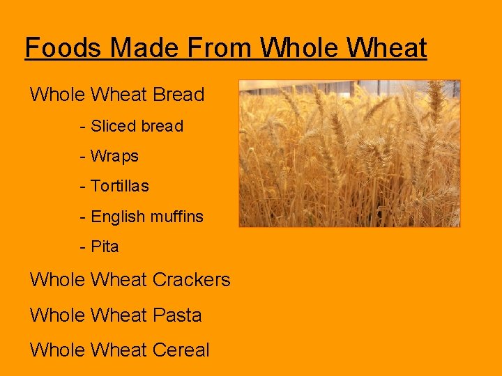 Foods Made From Whole Wheat Bread - Sliced bread - Wraps - Tortillas -