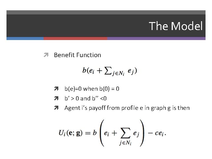 The Model Benefit Function b(e)=0 when b(0) = 0 b’ > 0 and b’’