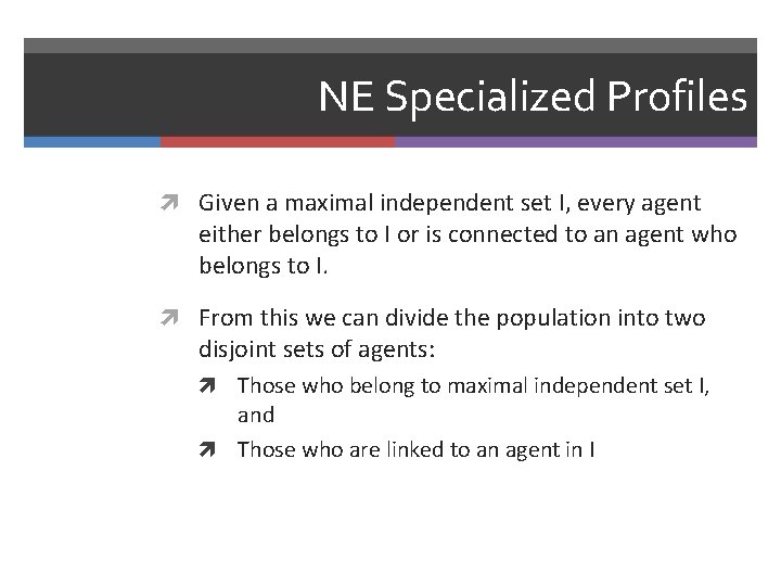 NE Specialized Profiles Given a maximal independent set I, every agent either belongs to