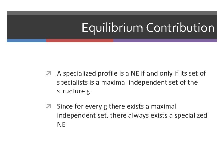 Equilibrium Contribution A specialized profile is a NE if and only if its set