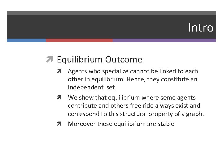 Intro Equilibrium Outcome Agents who specialize cannot be linked to each other in equilibrium.