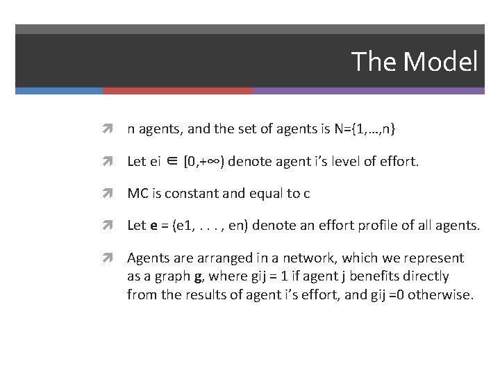 The Model n agents, and the set of agents is N={1, …, n} Let