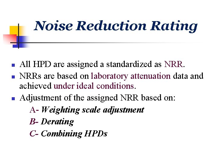 Noise Reduction Rating n n n All HPD are assigned a standardized as NRRs