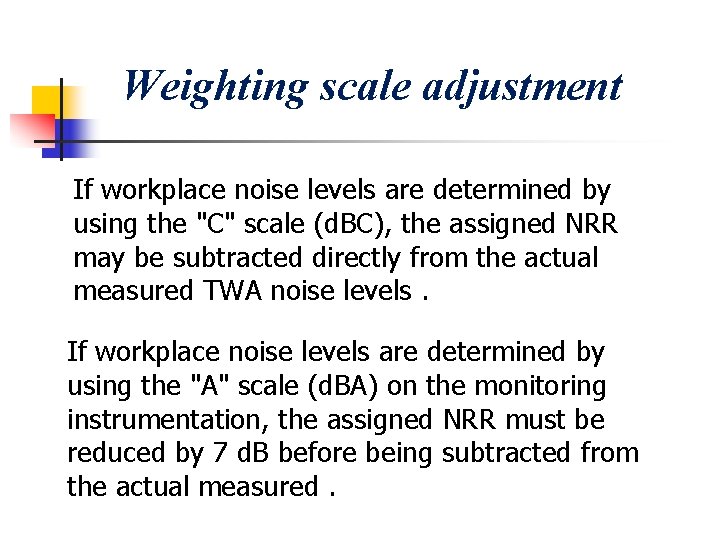 Weighting scale adjustment If workplace noise levels are determined by using the "C" scale