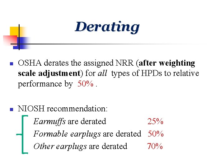 Derating n n OSHA derates the assigned NRR (after weighting scale adjustment) for all
