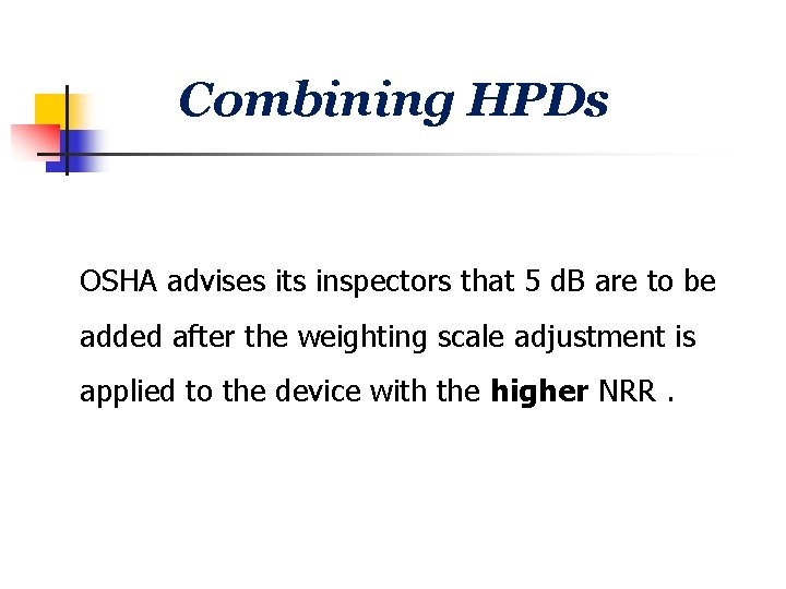 Combining HPDs OSHA advises its inspectors that 5 d. B are to be added