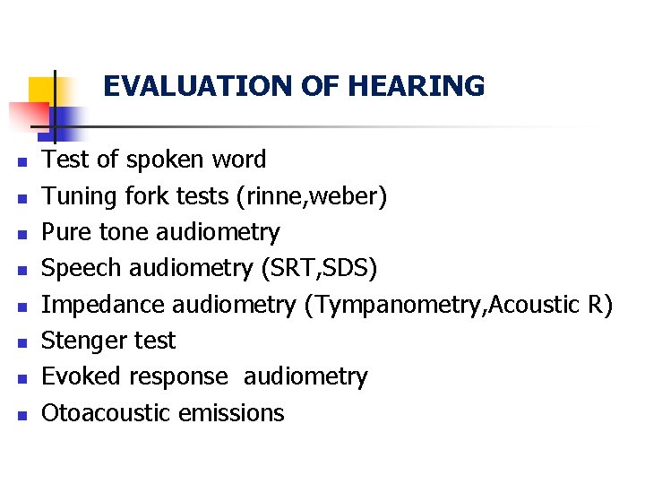 EVALUATION OF HEARING n n n n Test of spoken word Tuning fork tests