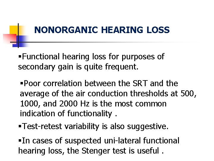 NONORGANIC HEARING LOSS §Functional hearing loss for purposes of secondary gain is quite frequent.