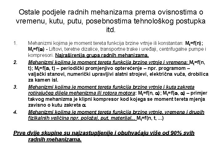 Ostale podjele radnih mehanizama prema ovisnostima o vremenu, kutu, posebnostima tehnološkog postupka itd. 1.