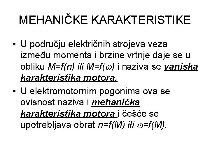 MEHANIČKE KARAKTERISTIKE • U području električnih strojeva veza između momenta i brzine vrtnje daje