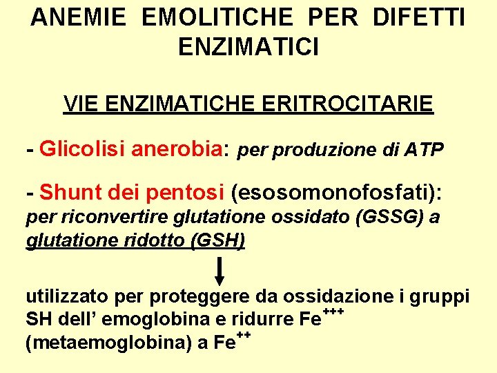 ANEMIE EMOLITICHE PER DIFETTI ENZIMATICI VIE ENZIMATICHE ERITROCITARIE - Glicolisi anerobia: per produzione di